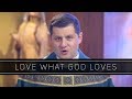Love What God Loves | Homily: Father Gerald Souza Love What God Loves | Homily: Father Gerald Souza