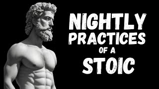 7  PRACTICES YOU SHOULD DO EVERY NIGHT Stoic Routine