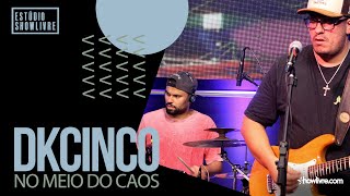 Dkcinco - No Meio Do Caos - Ao Vivo no Estúdio Showlivre 2020