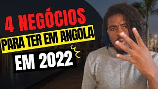4 IDEIAS DE NEGÓCIO PARA  ABRIR EM ANGOLA EM 2022