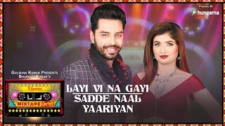 Layi Vi Na Gayi/Sadde Naal Yaariyan (Video) | T-Series Mixtape Punjabi | Jashan Singh & Shipra Goyal