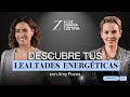 Descubre tus LEALTADES ENERGÉTICAS. | Amy Pozos y Luz María Zetina