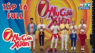 full 7 NỤ CƯỜI XUÂN | Lâm Khánh Chi và Anh Thư chạy tán loạn khi được mời ăn | 7NCX #16 MÙA 2 FULL