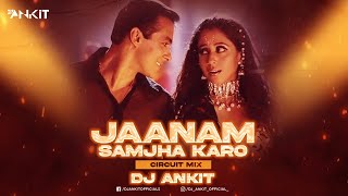 Jaanam Samjha Karo - (Circuit Remix)- DJ Ankish || Salman Khan & Urmila | Anu Malik