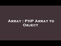 Array : PHP Array to Object