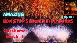 non stop shower fireworks @shirahama #shirararahamabeach #wakayama #japan