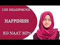 Happiness | 8d Naat Ayisha Abdul Basith | Audio Mp3 Naat Taqreer