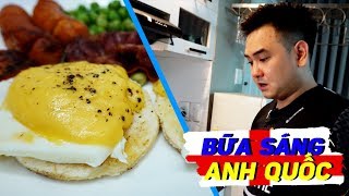 BỮA ĂN SÁNG CỦA NGƯỜI ANH (FULL ENGLISH BREAKFAST \u0026 EGGS BENEDICT) | MUỐN ĂN THÌ LĂN VÀO BẾP