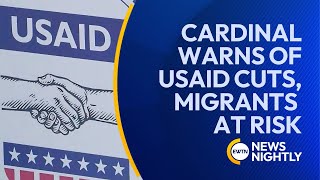 Cardinal Czerny Raises Alarm Over USAID Cuts and Migrant Crackdown | EWTN News Nightly