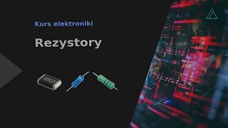 Kurs Elektroniki - Rezystory