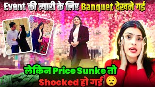 Event❤️कीं त्यारीं शुरू😊लाखों का banquet अपने yotube family के लिए🥺अचानक लेकिन बिगड़ी मेरी तबियत😔