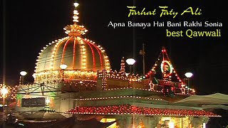 Apna Banaya Hai Bani Rakhi Sonia | Best Of Qawwali | Farhat Fathy Ali Khan Qawwal | PPXTV 2022