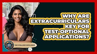 Why Are Extracurriculars Key For Test-optional Applications? - The College Explorer
