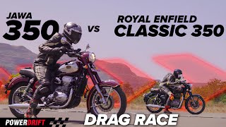 El Clasico | Royal Enfield Classic 350 vs Jawa 350 | Drag Race | PowerDrift