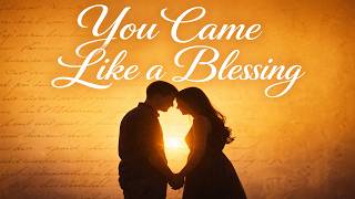 You Came Like a Blessing (LYRICS) | Godly Love Song for Lovers | A Love Heaven Sent