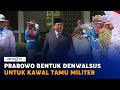 Menhan Prabowo Bentuk Denwalsus Kawal Tamu Militer Kemenhan