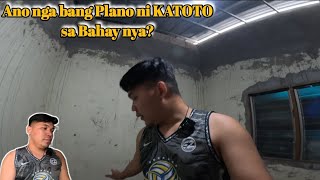 ANO NGA BANG PLANO NI KATOTO SA KANYANG BAHAY?