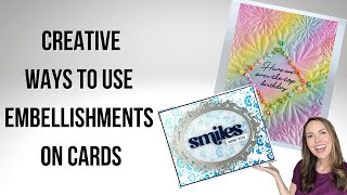 STOP Collecting and Start Using Your EMBELLISHMENTS for Cards with these Simple Ideas