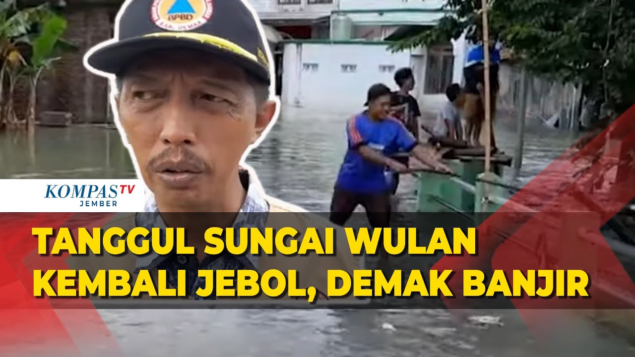 Tanggul Sungai Wulan Kembali Jebol, Jalur Pantura Demak Terendam Banjir ...