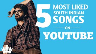 Top 5 Most liked SOUTH INDIAN Songs on youtube.