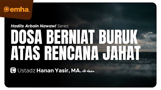 🔴 [LIVE] DOSA BERNIAT BURUK ATAS RENCANA JAHAT | Hadits Arbain An-Nawawi | Ustadz Hanan Yasir, MA