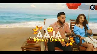 Aaja Mexico Chaliye | Whatsapp Status | Karan Aujla | Mexico Koka New Punjabi Song WhatsApp Status |