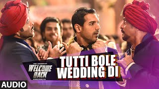 Tutti Bole Wedding Di Full AUDIO Song - Meet Bros & Shipra Goyal | Welcome Back | T-Series