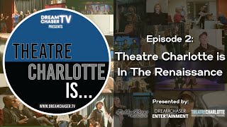 Theatre Charlotte Is: In The Renaissance | Episode 2