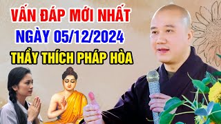 VẤN ĐÁP VUI MỚI NHẤT NGÀY 05/12/2024 | Thầy Thích Pháp Hòa - Tu Viện Trúc Lâm Canada (Đặc Biệt Hay)