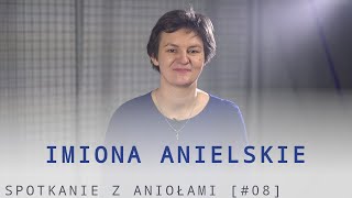 Spotkanie z Aniołami [#08] - Imiona Anielskie