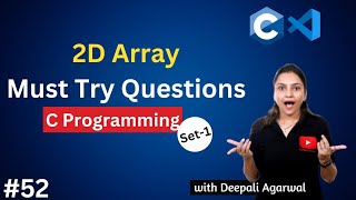 2D Array Practice Question Set-1 | C Programming Tutorial #52