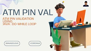 9. 🌟ATM PIN Validation Using Java | Do-While Loop Example🌟