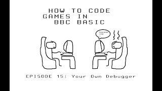 Your Own Debugger - How To Code Games In BBC BASIC (15)