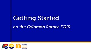 Getting Started with the New Colorado Shines PDIS