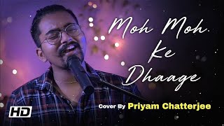 Moh Moh Ke Dhaage | Cover Song | Priyam Chatterjee | Treblesome Recordings
