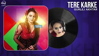 Tere Karke | Full Audio Song | Gurlej Akhtar | Latest Punjabi Audio Song 2017 | Speed Records