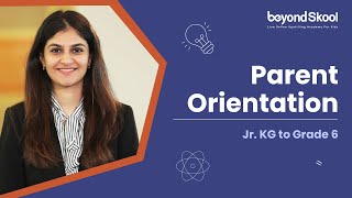 Parent Orientation for Jr. KG to Grade 6 | BeyondSkool