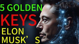 Achieving Greatness: 5 Reasons People Succeed with Elon Musk's Golden Keys