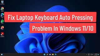 Fix Laptop Keyboard Auto Pressing Problem In Windows 11/10