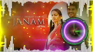 #7_janam #ndee_kundu #pranjal_dahiya7 Janam DJ remix l 7 Janam ndee kundu remix song l djremax