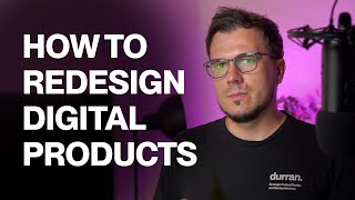 How I redesign digital products