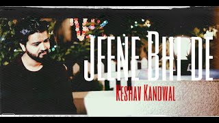 Jeene Bhi De Cover/Keshav kandwal/Dil Sambhal Ja Zara yasser desai