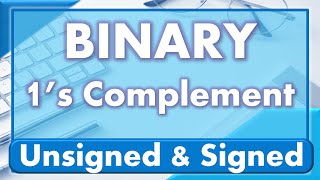1's complement | Binary Number | Signed vs. Unsigned | Basic Understanding