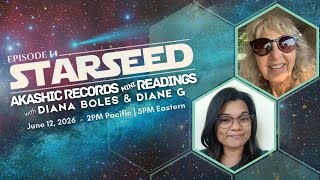 [Starseed] Galactic Akashic Records Readings with Diana Boles and Diane G - EP 14