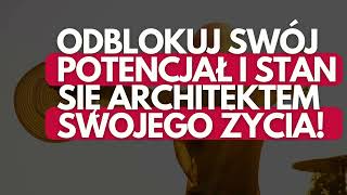 Odblokuj swój potencjał i stan się architektem swojego życia!