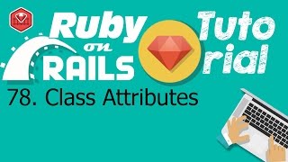 78. Ruby on rails tutorial (Ruby Programming): Class Attributes