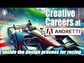 Creative Careers that PAY: A look Inside the Design Process for Racing at Andretti