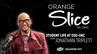 OSU-OKC Orange Slice Season 3 Episode 01 - Student Life with Jonathan Triplett