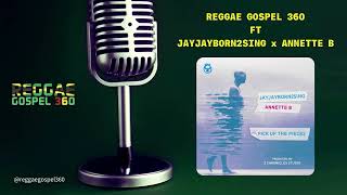 Reggae Gospel 360 ft JayJayBorn2Sing ft Annette B | Pick Up The Pieces | March 2022 | week 3