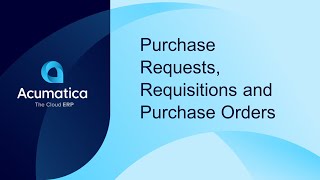 Purchase Request, Requisitions and Purchase Orders - Acumatica Construction Edition